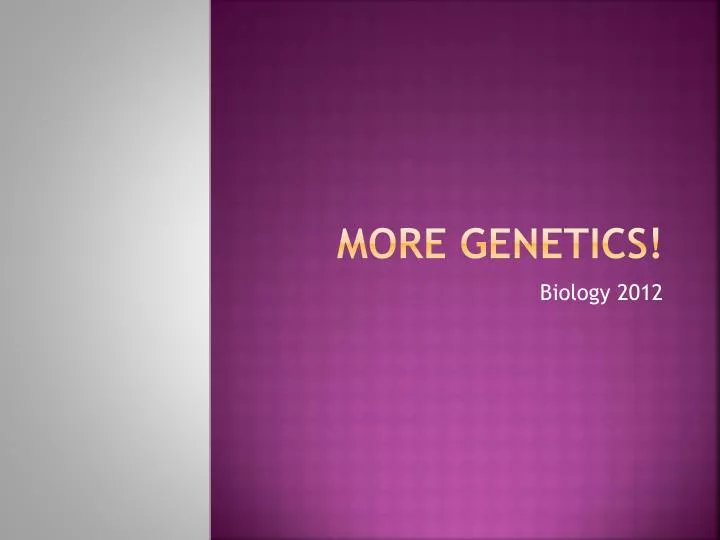 more genetics