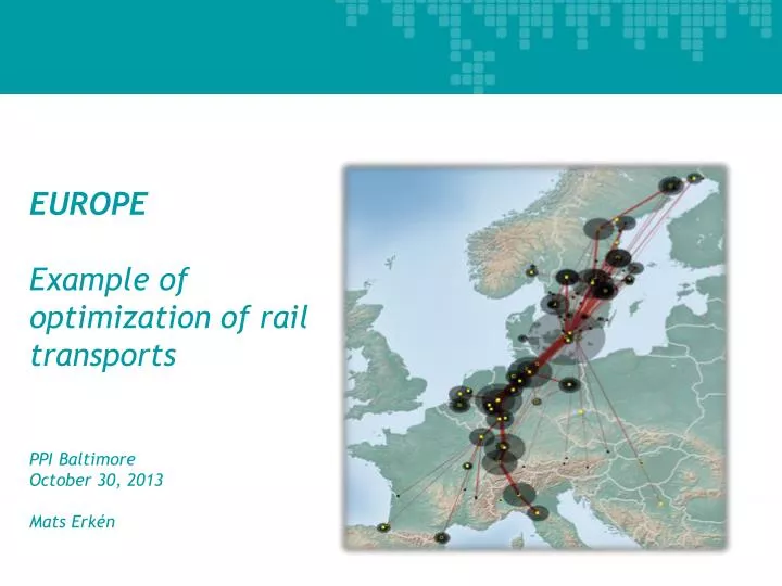 europe example of optimization of rail transports ppi baltimore october 30 2013 mats erk n