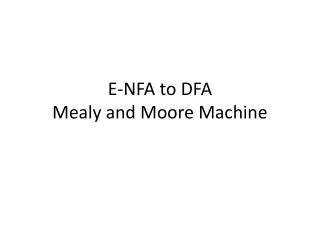 E-NFA to DFA Mealy and Moore Machine