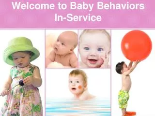 Welcome to Baby Behaviors In-Service