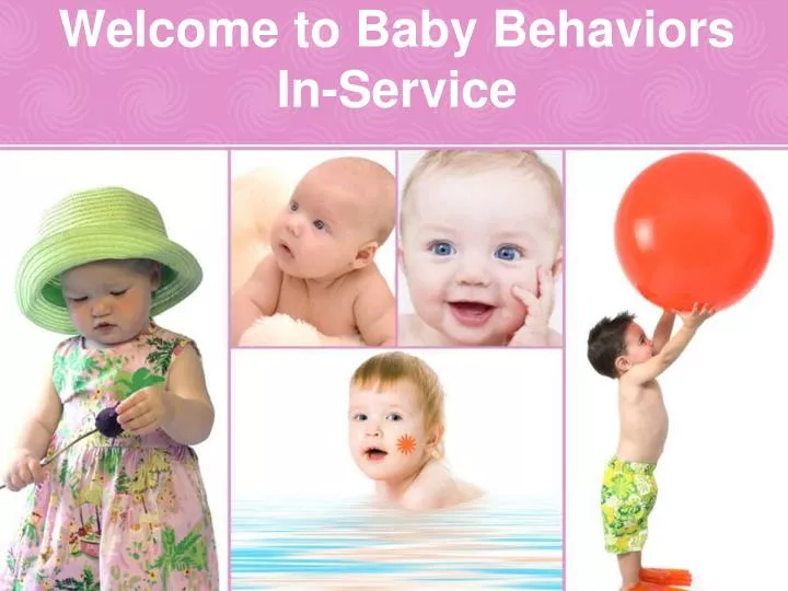 welcome to baby behaviors in service