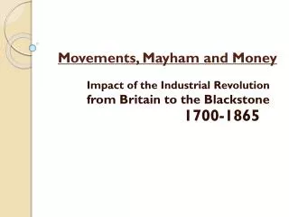 Movement s , Mayham and Money