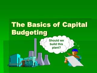 The Basics of Capital Budgeting