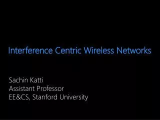 Interference Centric Wireless Networks
