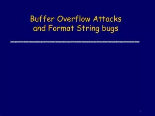 Buffer Overflow Attacks and Format String bugs