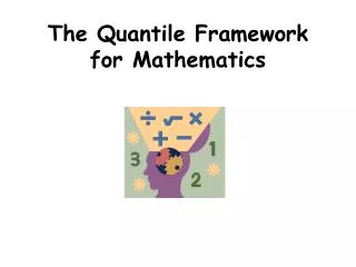 The Quantile Framework for Mathematics