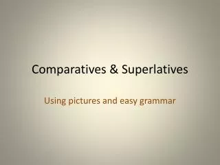 Comparatives &amp; Superlatives