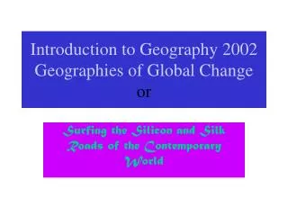 Introduction to Geography 2002 Geographies of Global Change or