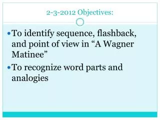 2-3-2012 Objectives: