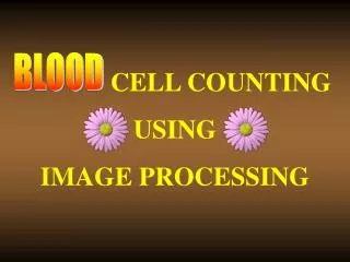 CELL COUNTING USING IMAGE PROCESSING