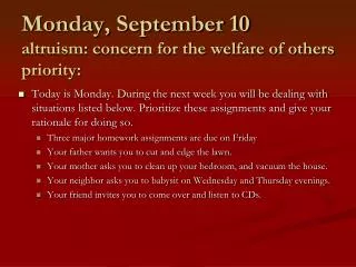 Monday, September 10 altruism: concern for the welfare of others priority: