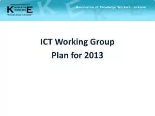ICT Working Group Plan for 2013