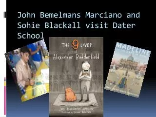 John Bemelmans Marciano and Sohie Blackall visit Dater School