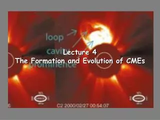 Lecture 4 The Formation and Evolution of CMEs
