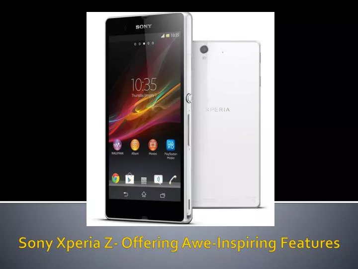 sony xperia z offering awe inspiring features