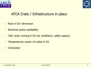 ATCA Crate / Infrastructure in place Rack in D3: dimension Electrical power availability
