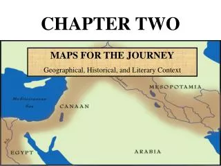 MAPS FOR THE JOURNEY Geographical, Historical, and Literary Context