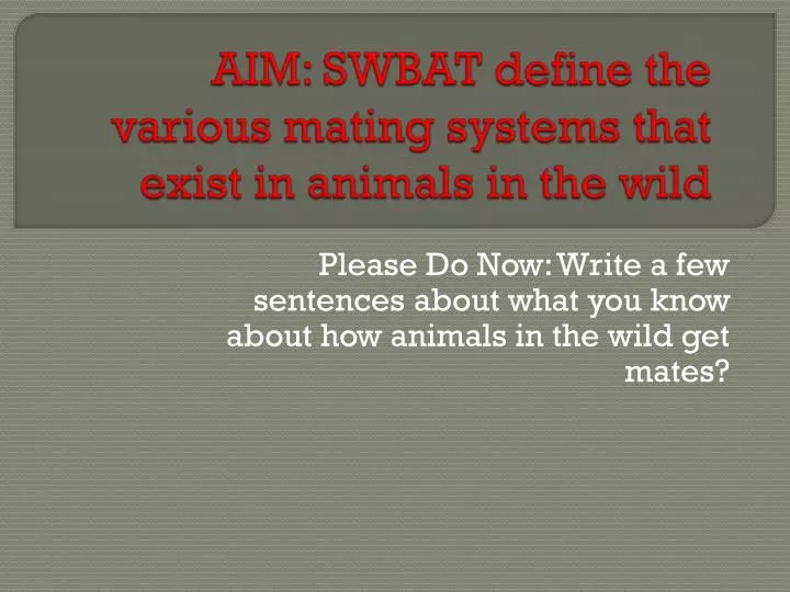 aim swbat define the various mating systems that exist in animals in the wild