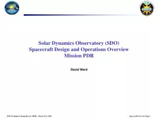 Solar Dynamics Observatory (SDO) Spacecraft Design and Operations Overview Mission PDR