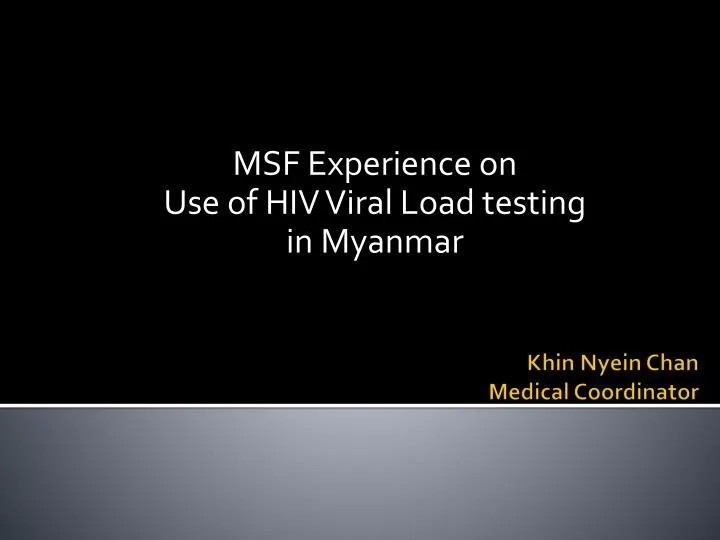 msf experience on use of hiv viral load testing i n myanmar