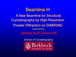 presented by Jeremy Karl Cockcroft School of Crystallography