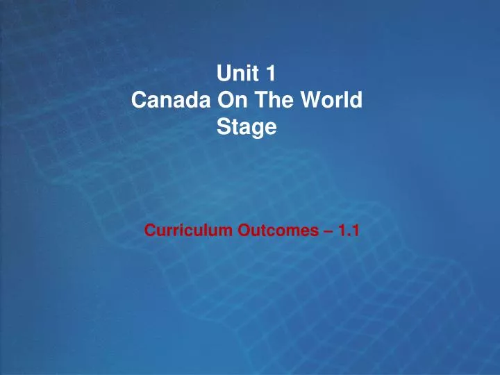 unit 1 canada on the world stage
