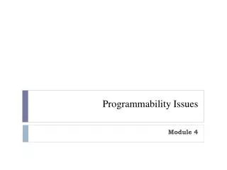 Programmability Issues