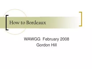 How to Bordeaux