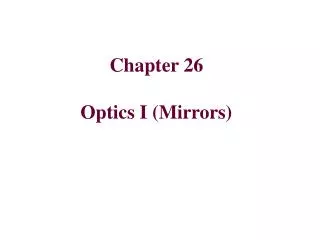 Chapter 26 Optics I (Mirrors)