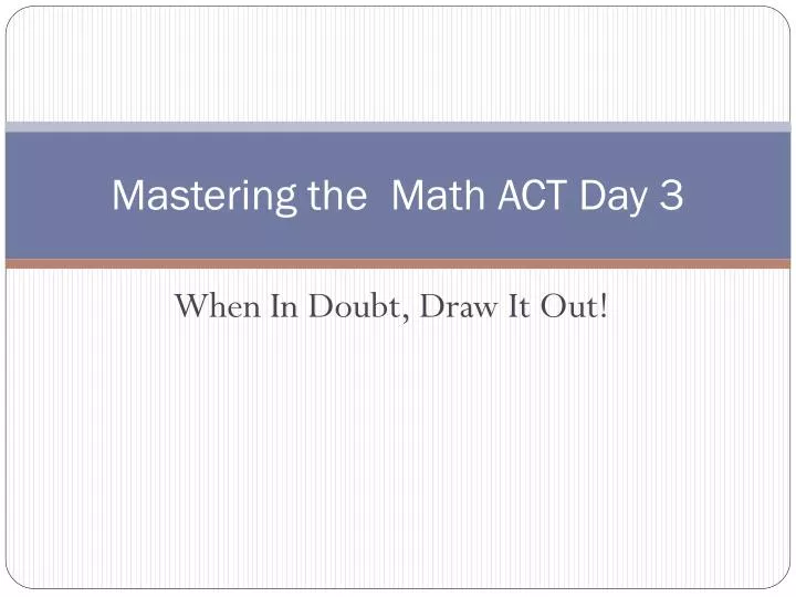 mastering the math act day 3