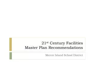 21 st Century Facilities Master Plan Recommendations