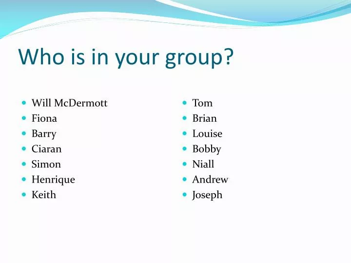 who is in your group