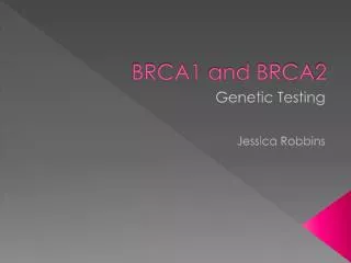 BRCA1 and BRCA2