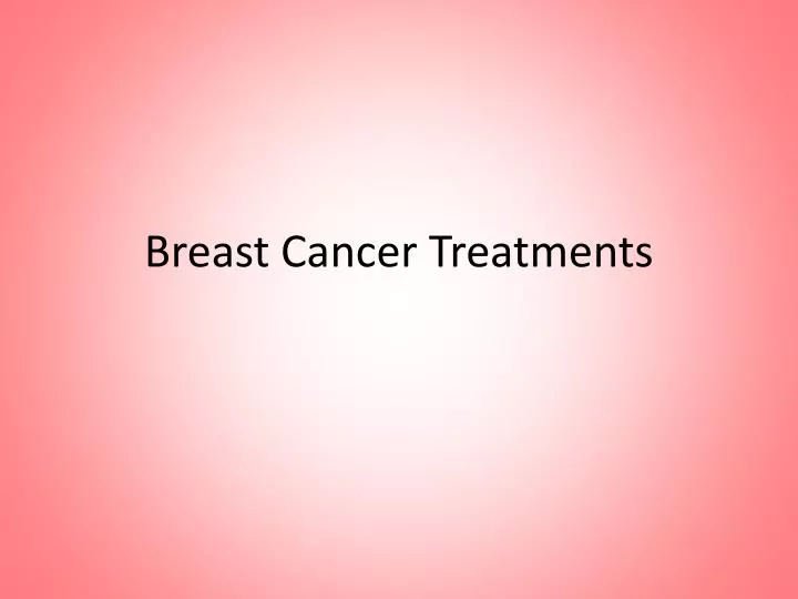 breast cancer treatments