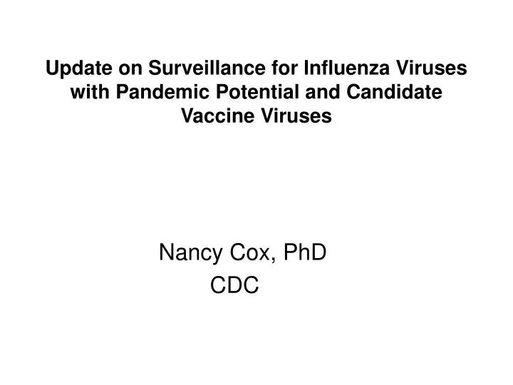 update on surveillance for influenza viruses with pandemic potential and candidate vaccine viruses