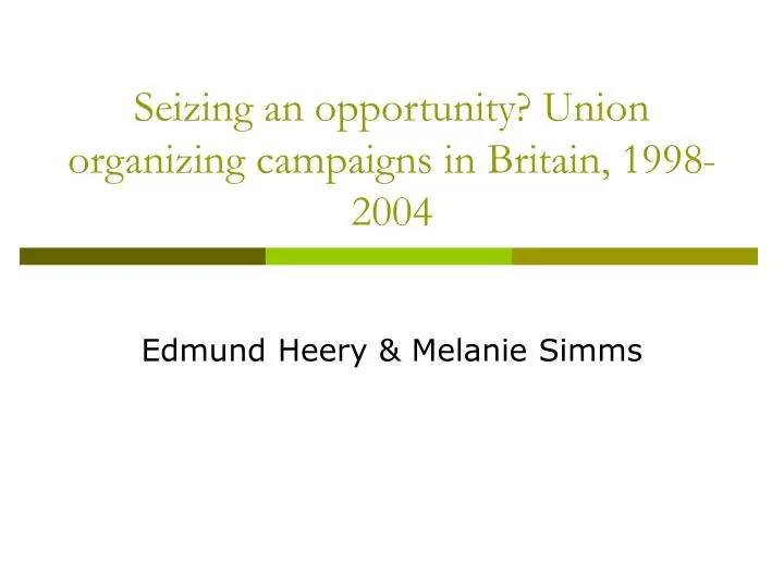 seizing an opportunity union organizing campaigns in britain 1998 2004