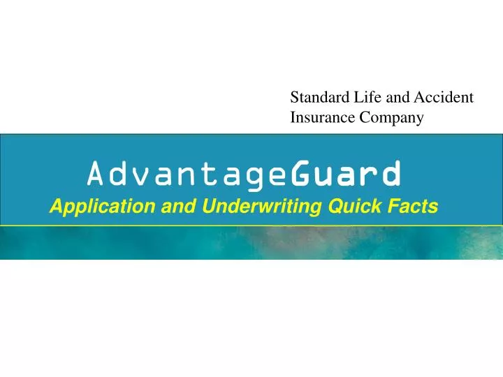 advantage guard application and underwriting quick facts