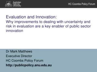 Dr Mark Matthews Executive Director HC Coombs Policy Forum publicpolicy.anu.au