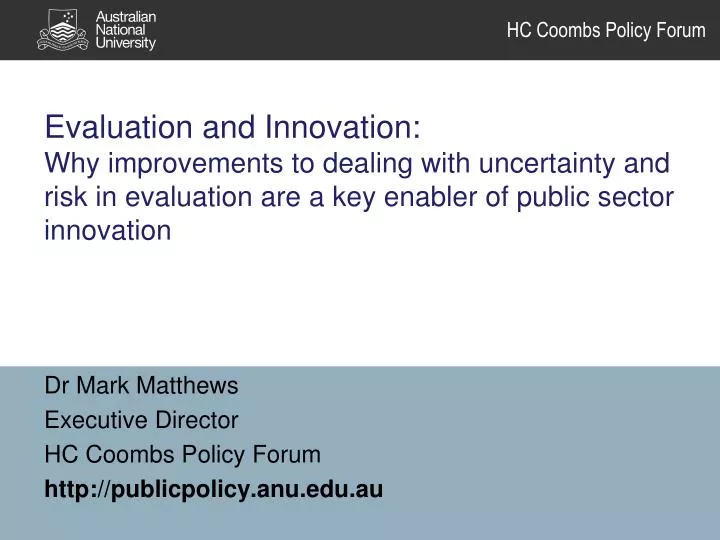 dr mark matthews executive director hc coombs policy forum http publicpolicy anu edu au
