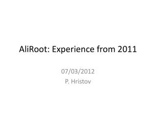 AliRoot : Experience from 2011
