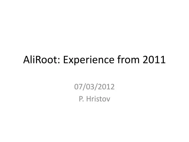 aliroot experience from 2011