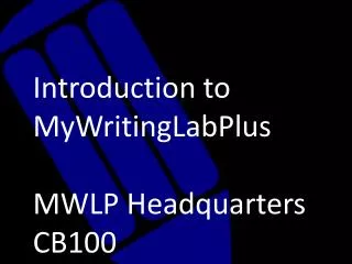 Introduction to MyWritingLabPlus MWLP Headquarters CB100