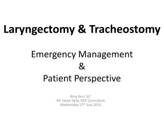 Laryngectomy &amp; Tracheostomy Emergency Management &amp; Patient Perspective