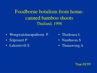Foodborne botulism from home-canned bamboo shoots Thailand, 1998