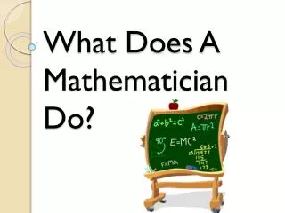 What Does A Mathematician Do?