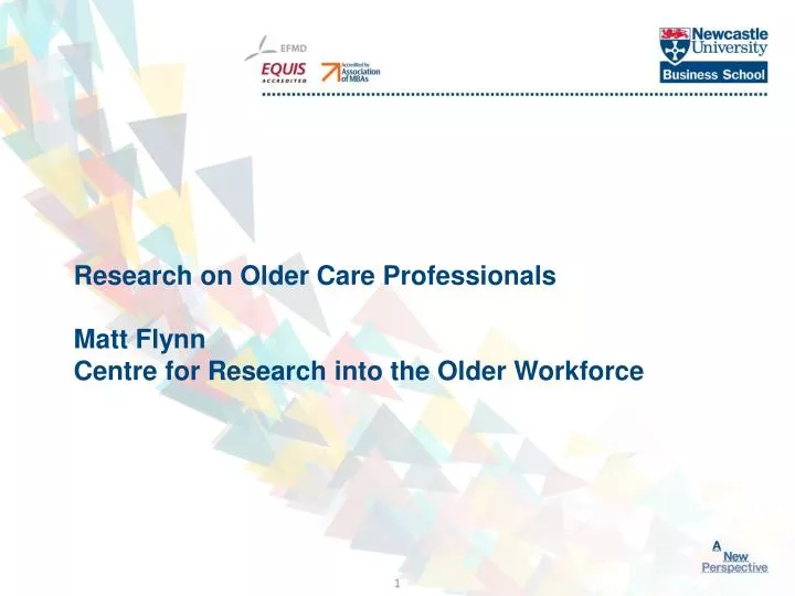 research on older care professionals matt flynn centre for research into the older workforce