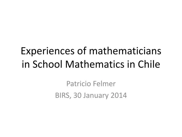 experiences of mathematicians in school mathematics in chile