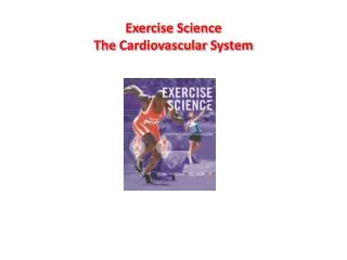 Exercise Science The Cardiovascular System