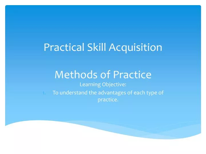 practical skill acquisition methods of practice