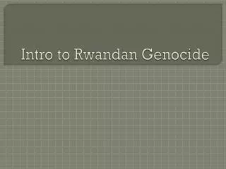 Intro to Rwandan Genocide